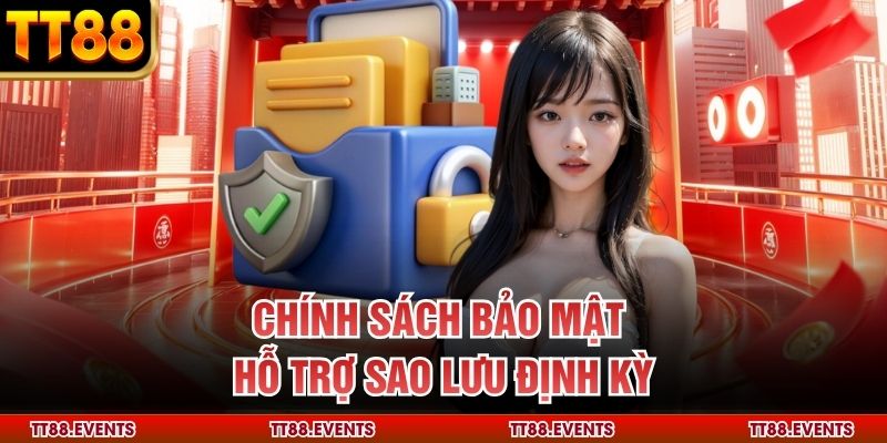 Chính sách bảo mật hỗ trợ sao lưu định kỳ