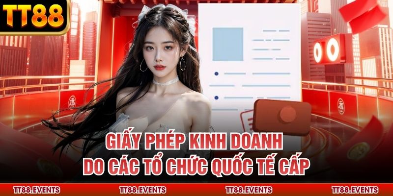 Giấy phép kinh doanh do các tổ chức quốc tế cấp