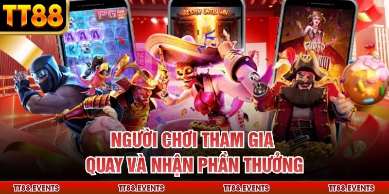 Người chơi tham gia quay và nhận phần thưởng