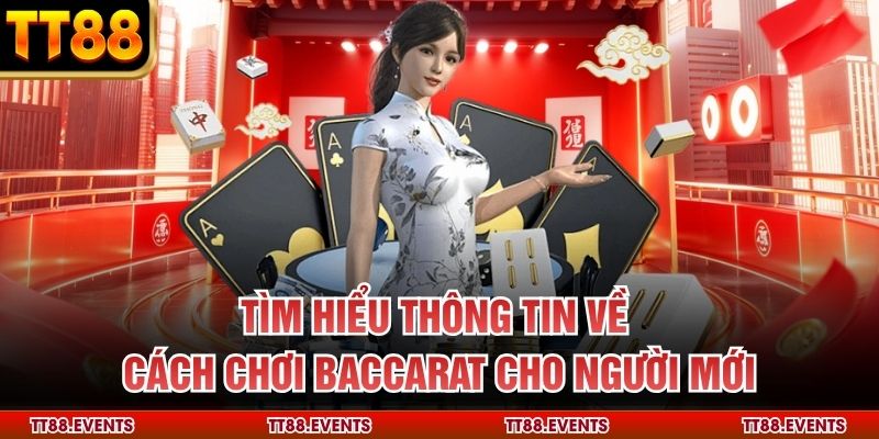Tìm hiểu thông tin về cách chơi baccarat cho người mới